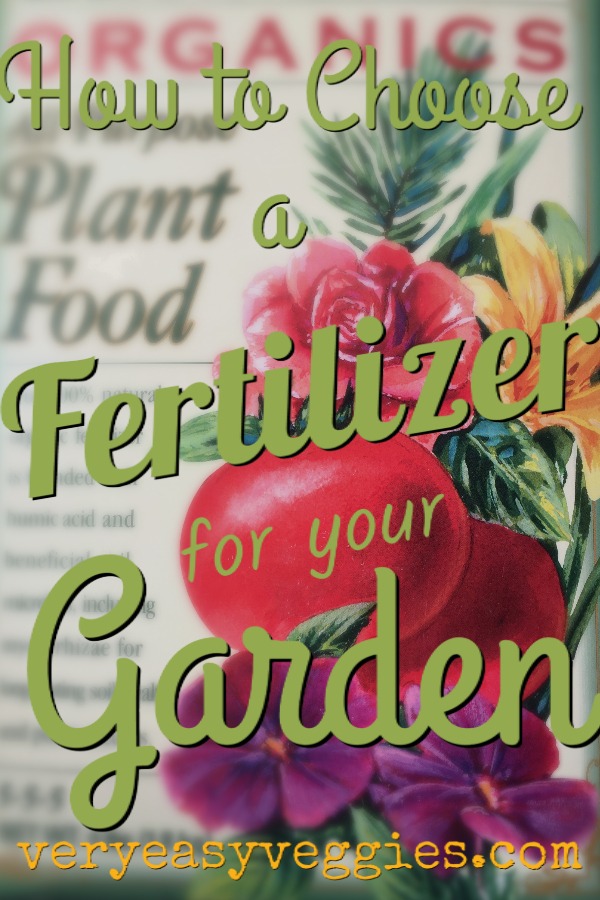 "how to choose a fertilizer for your vegetable garden" article from The Very Easy Veggie Garden
